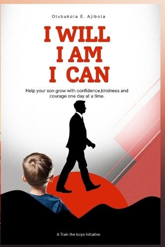 I Will, I Am, I Can: Daily Affirmations for Your Son - A 365-Day Affirmation Book for Younger Boys