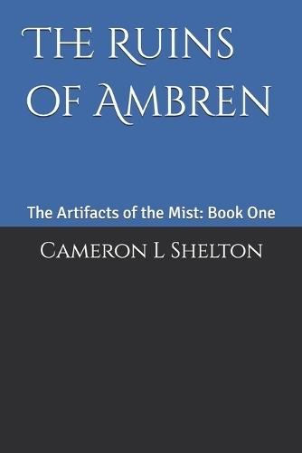 The Ruins of Ambren: The Artifacts of the Mist: Book One