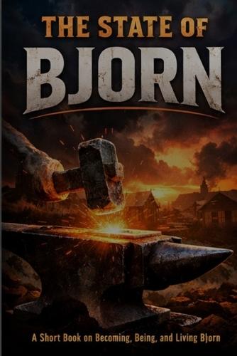 The State of Bjorn: A short book on becoming, being, and living Bjorn.