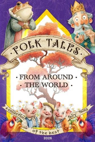 Folk Tales from Around the World for Children: 25 Beloved Folk Stories for Family Reading - Adapted World Fairy Tales - 51 Illustrations