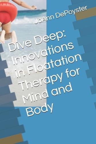 Dive Deep: Innovations in Floatation Therapy for Mind and Body