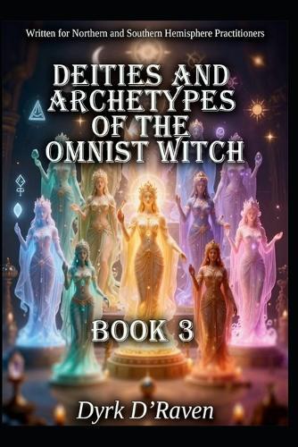 Deities and Archetypes of the Omnist Witch: Book 3