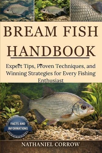 Bream Fish Handbook: Expert Tips, Proven Techniques, and Winning Strategies for Every Fishing Enthusiast