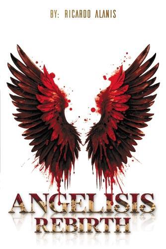 Angelisis: Rebirth: (Book 1)