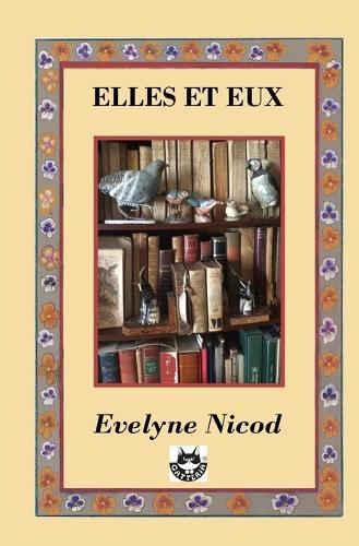 Elles et eux: Dix-huit récits de vies partagées, souvenirs et leçons à l'âge des bilans