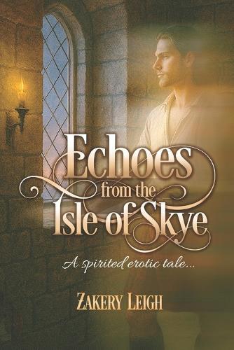 Echoes from the Isle of Skye: A Spirited Erotic Tale