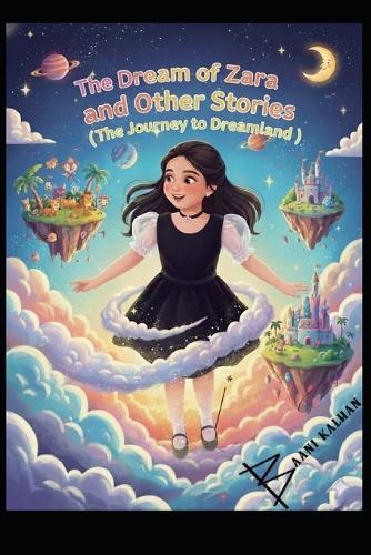 The Dream of Zara and Other Stories: (Journey to Dreamland)