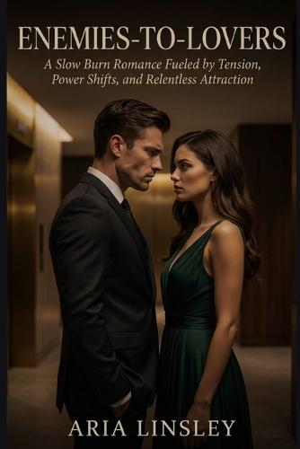 Enemies-to-Lovers: A Slow Burn Romance Fueled by Tension, Power Shifts, and Relentless Attraction