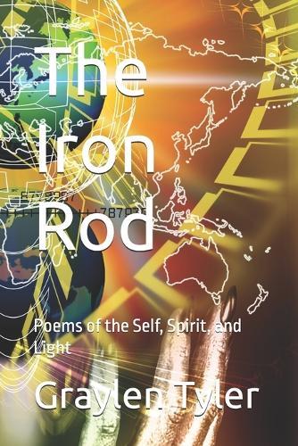 The Iron Rod: Poems of the Self, Spirit, and Light