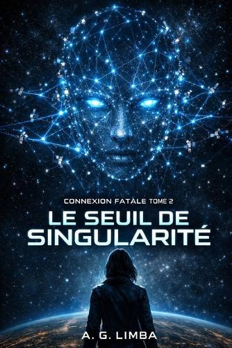Connexion Fatale Tome 2: Le Seuil de Singularité