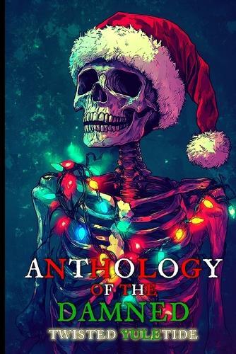 Anthology of the Damned: Twisted Yuletide