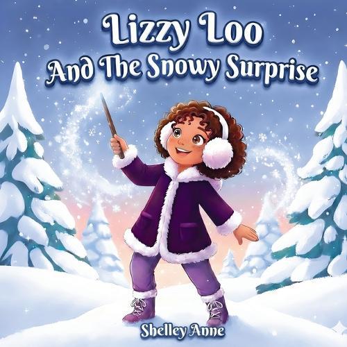 Lizzy Loo And The Snowy Surprise: A Young Witch's Magical Rescue from a Snowbound Birthday
