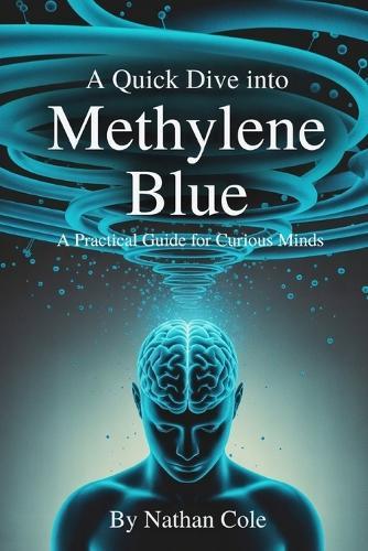A Quick Dive Into Methylene Blue: A Practical Guide For Curious Minds