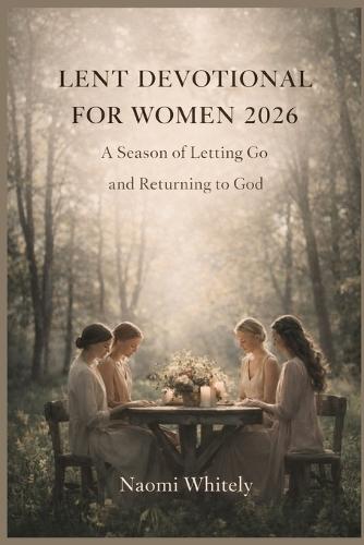 Lent Devotional For Women 2026: A Season of Letting Go and Returning to God