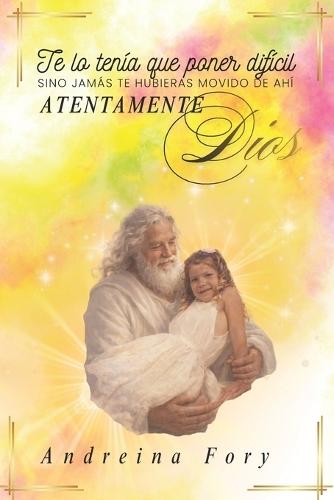 Te lo tenía que poner difícil sino jamás te hubieras movido de ahí Atentamente Dios