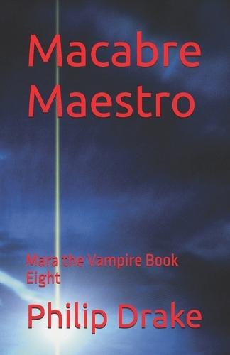 Macabre Maestro: Mara the Vampire Book Eight