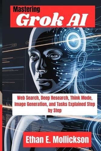Mastering Grok AI: Web Search, Deep Research, Think Mode, Image Generation, and Tasks Explained Step by Step