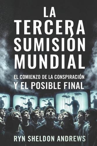 La Tercera Sumisión Mundial: El comienzo de la conspiración y el posible final