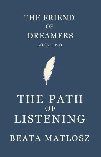 The Friend of Dreamers Book Two: The Path of Listening