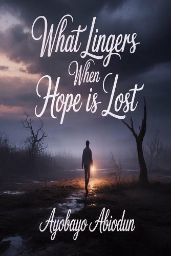 What Lingers when hope is lost