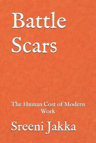 Battle Scars: The Human Cost of Modern Work