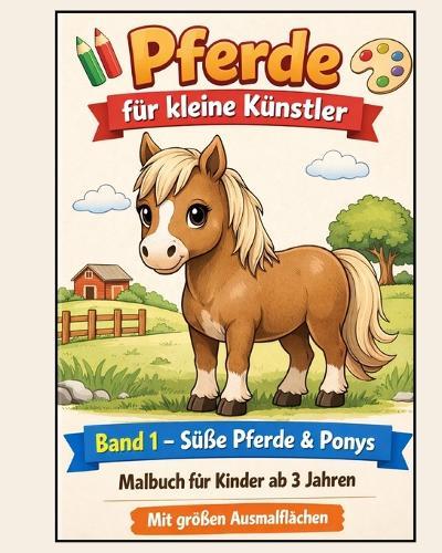 Pferde für kleine Künstler: Große Motive, klare Linien und entspannter Malspaß für Kinder ab 3 Jahren