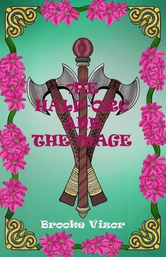 The Half-Orc and The Mage: A SAPPHIC LOVE STORY (Book 1)