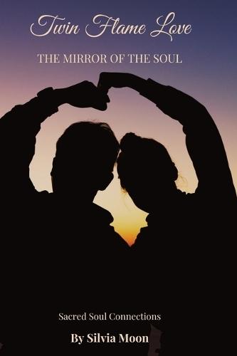 Twin Flame Love: The Mirror of the Soul