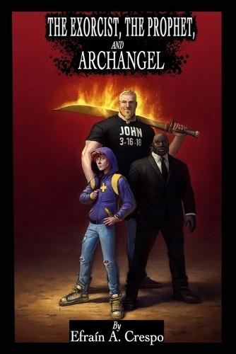 The Exorcist, the Prphet, and the Archangel: Book 1