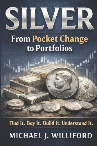 Silver: From Pocket Change to Portfolios