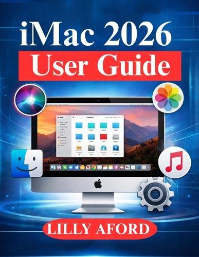 iMac 2026 User Guide: From Setup to Expert Tips for macOS Users