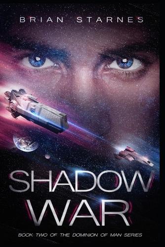 Shadow War: Book Two in the Dominion of Man Series