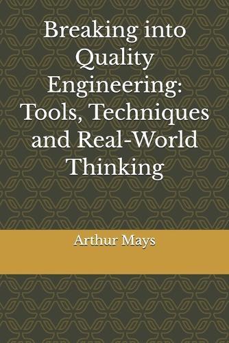Breaking into Quality Engineering: Tools, Techniques and Real-World Thinking