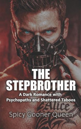 The Stepbrother: A Dark Romance with Psychopaths and Shattered Taboos