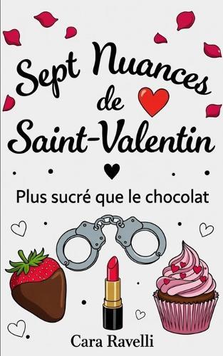 Sept Nuances de Saint-Valentin: Cette Saint-Valentin, votre fantasme habite juste à côté...
