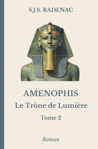 AMENOPHIS - Le Trône de Lumière: 2. Le Silence des Dieux