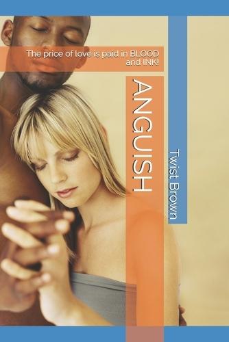 Anguish: The price of love is paid in BLOOD and INK!