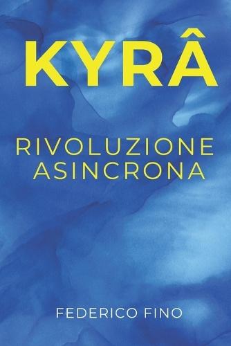 Kyrâ: Rivoluzione Asincrona