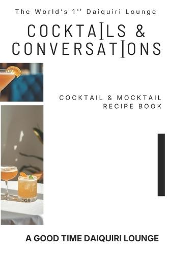 Cocktails & Conversations: Cocktail and Mocktail Recipe Book