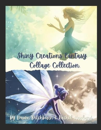 Shiny Creations Fantasy Collage Collection