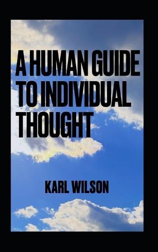 A Human Guide to Individual Thought