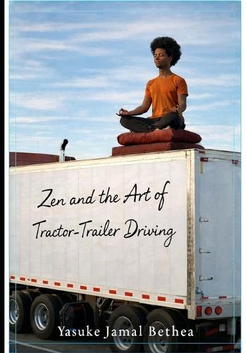 Zen and The Art of tractor trailer driving: A Practice of Mindfulness in Motion