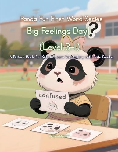 Panda Fun First Words Series: Big Feelings Day! (Level 3-1): A Picture Book for Kids to Learn Vocabulary with Cute Pandas