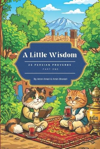 A Little Wisdom: 25 Persian Proverbs