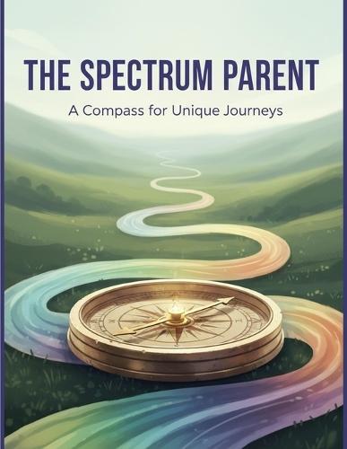The Spectrum Parent: A Compass For Unique Journeys