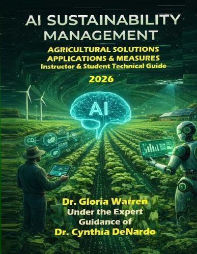 AI Sustainability Management: Agricultural Solutions: Instructor and Student Technical Manual 2026