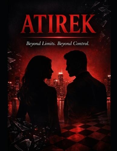Atirek: Beyond Limits, Beyond Control