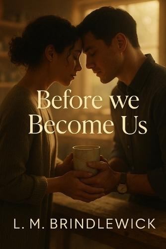 Before We Become Us: A Slow-Burn Romance About Healing First and Loving After