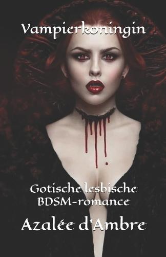 Vampierkoningin: Gotische lesbische BDSM-romance