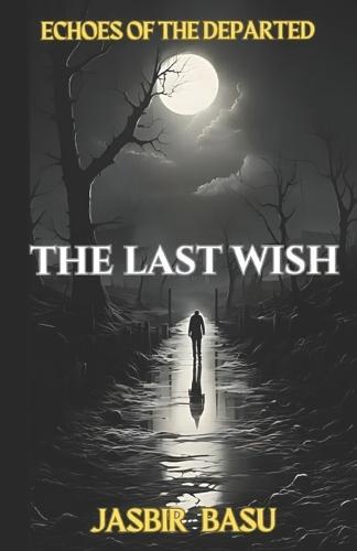 The Last Wish: Echoes of the Departed